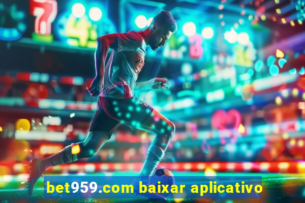 bet959.com baixar aplicativo